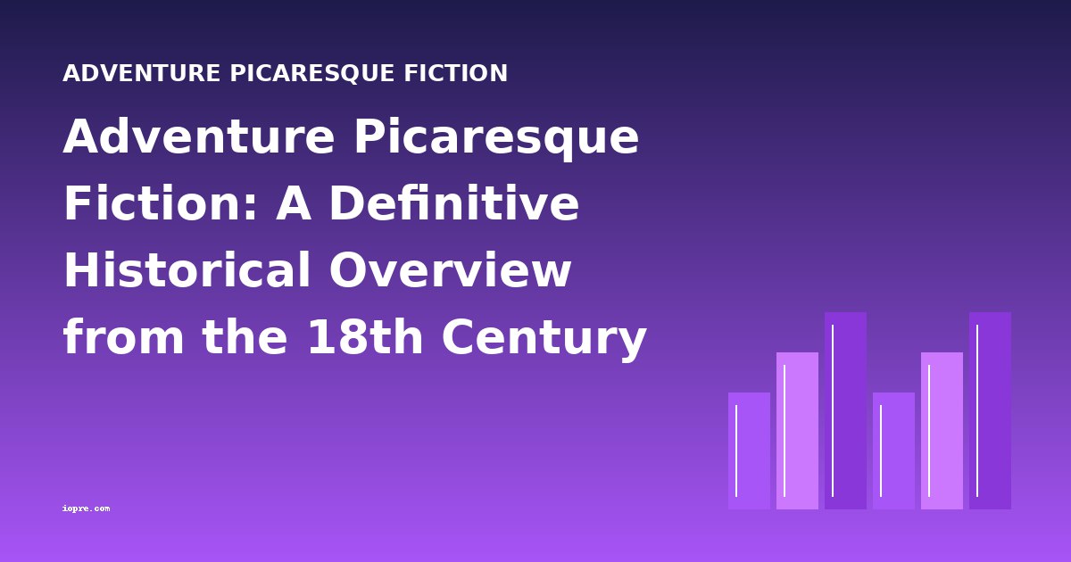 Adventure Picaresque Fiction: A Definitive Historical Overview from the 18th Century to Modern Times