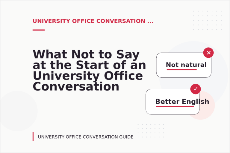 What Not to Say at the Start of an University Office Conversation What Not to Say at the Start of an University Office Conversation