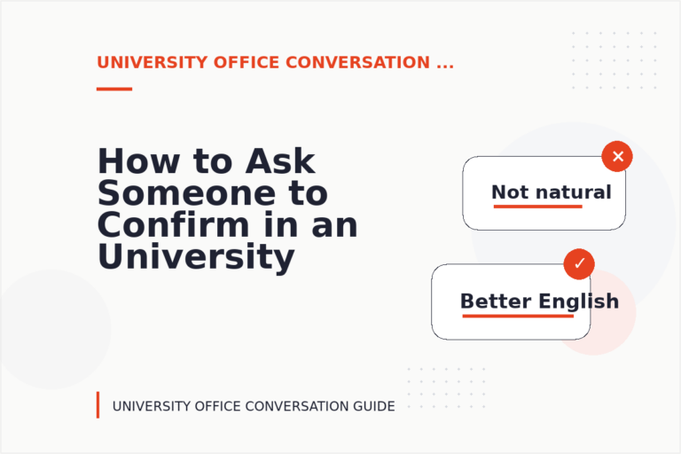 How to Ask Someone to Confirm in an University Office Conversation