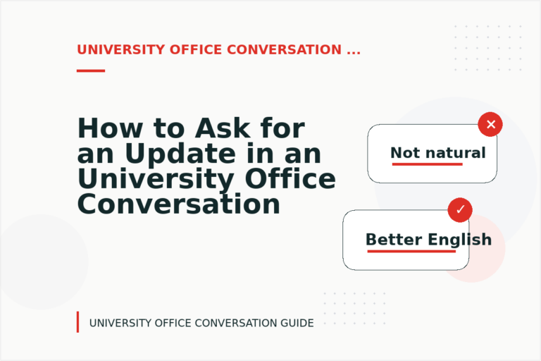 How to Ask for an Update in an University Office Conversation
