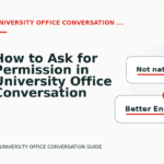 How to Ask for Permission in University Office Conversation English