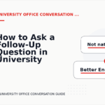 How to Ask a Follow-Up Question in University Office Conversation English