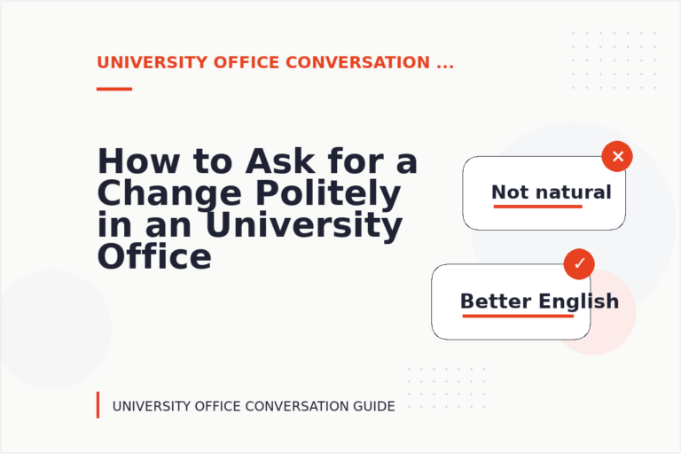 How to Ask for a Change Politely in an University Office Conversation How to Ask for a Change Politely in an University Office Conversation