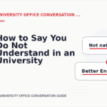 How to Say You Do Not Understand in an University Office Conversation