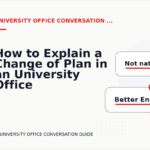 How to Explain a Change of Plan in an University Office Conversation