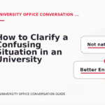 How to Clarify a Confusing Situation in an University Office Conversation