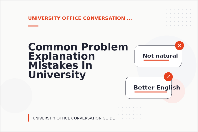 Common Problem Explanation Mistakes in University Office Conversation English