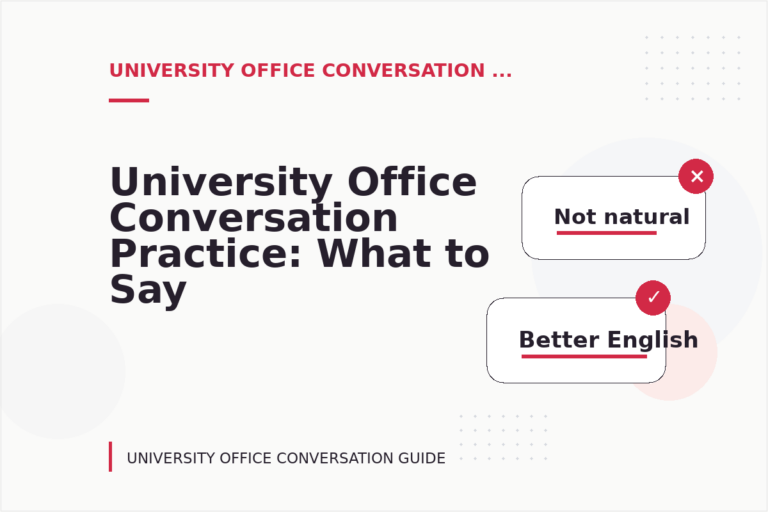 University Office Conversation Practice: What to Say Instead University Office Conversation Practice: What to Say Instead